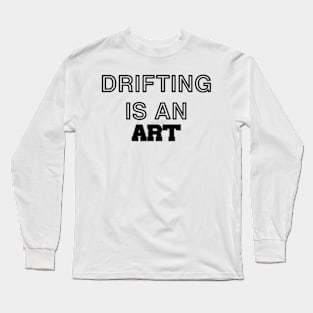 Drifting is an art (1) Long Sleeve T-Shirt